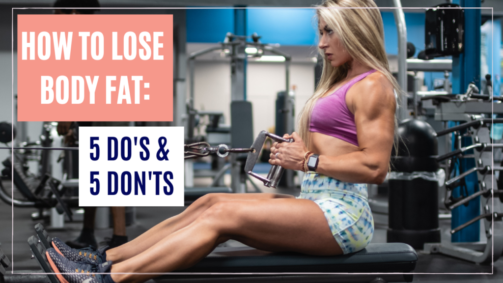 HOW TO LOSE BODY FAT 5 Do's & 5 Don'ts