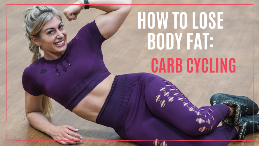 HOW TO LOSE BODY FAT Carb Cycling