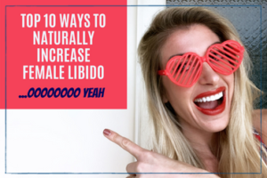 Top 10 Ways To Naturally Increase Female Libido | Lauren Valentino