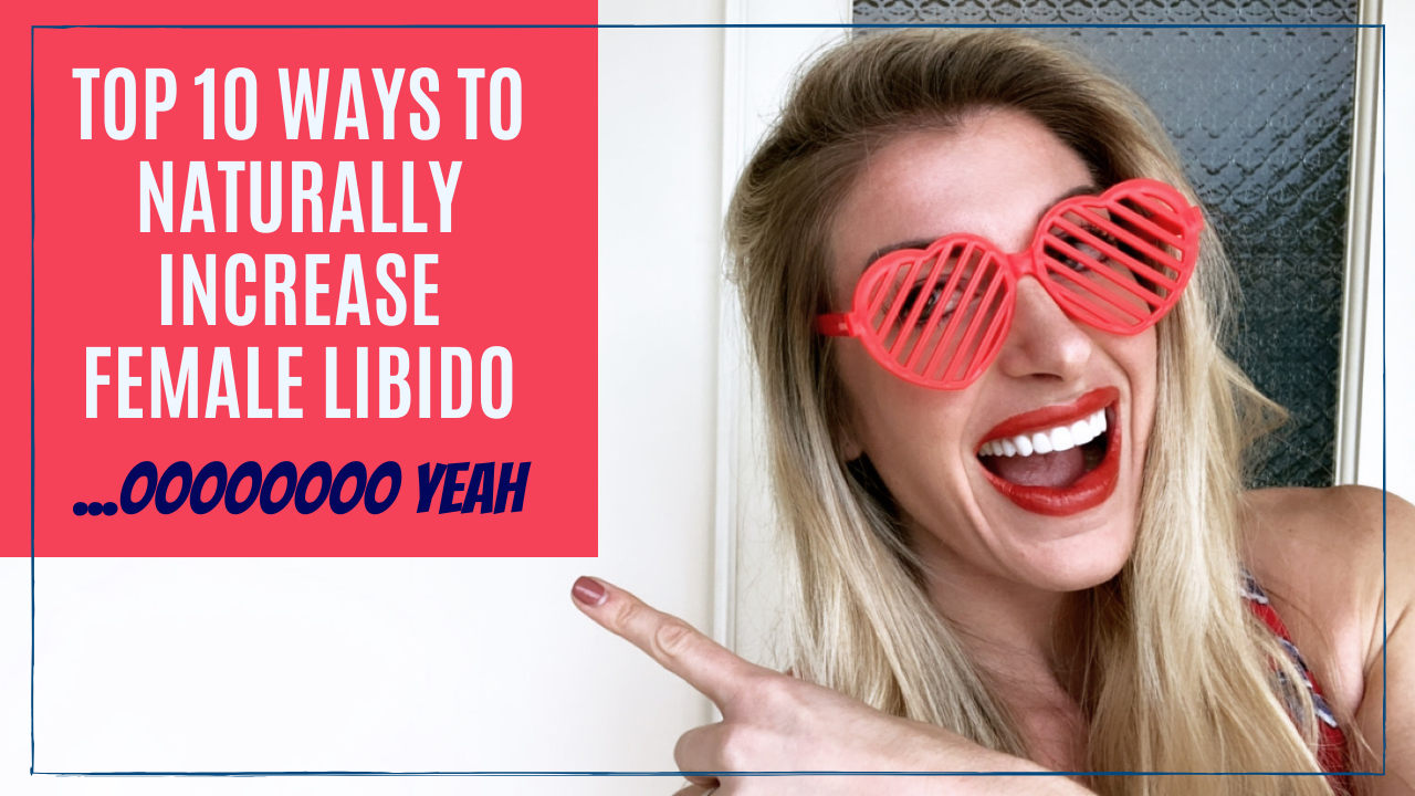 Top 10 Ways To Naturally Increase Female Libido